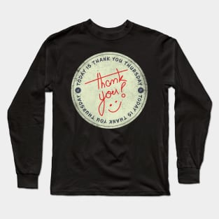 Today is Thank you Thursday Badge Long Sleeve T-Shirt